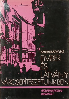 Granasztói Pál - Ember és látvány városépítészetünkben