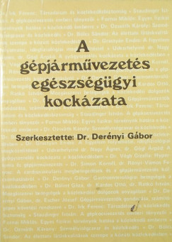 Dr. Dernyi Gbor  (Szerk.) - A gpjrmvezets egszsggyi kockzata