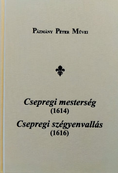 P�zm�ny P�ter - Ajkay Alinka   (SZERK.) - Csepregi mesters�g (1614), Csepregi sz�gyenvall�s (1616)
