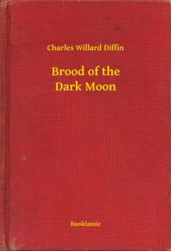 Charles Willard Diffin - Brood of the Dark Moon