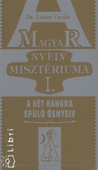 Lnay Gyula - Magyar nyelv misztriuma I.