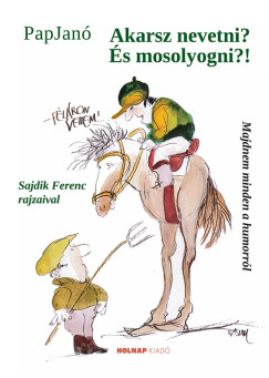 Pap Jan - Akarsz nevetni? s mosolyogni?!