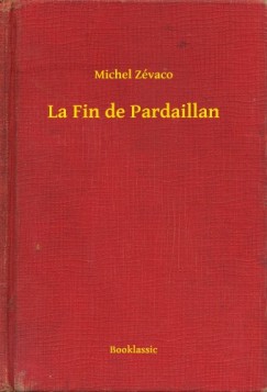 Michel Zévaco - La Fin de Pardaillan