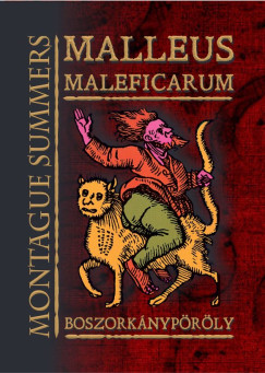 Heinrich Kramer - Montague Summers - Malleus Maleficarum - Boszorkánypöröly