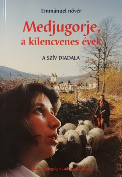 Emmanuel N�v�r - Medjugorje, a kilencvenes �vek