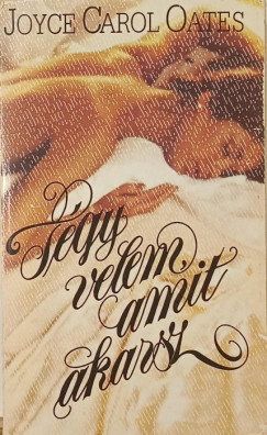 Joyce Carol Oates - Tégy velem amit akarsz