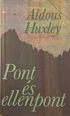 Aldous Huxley - Pont és ellenpont
