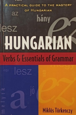Trkenczy Mikls - Hungarian - Verbs and Essentials of Grammar