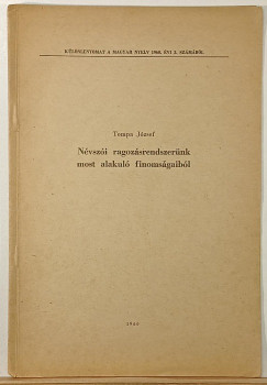 Tompa József - Névszói ragozásrendszerünk most alakuló finomságaiból