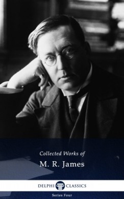 M. R. James - Delphi Works of M. R. James (Illustrated)