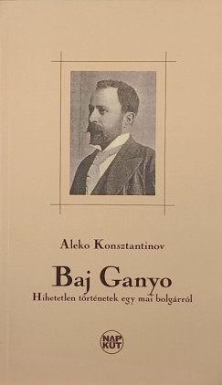 Aleko Konsztantinov - Baj Ganyo - Hihetetlen trtnetek egy mai bolgrrl