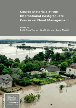 Jasna Plavi  (szerk.) - Course Materials of the International Postgraduate Course on Flood Management