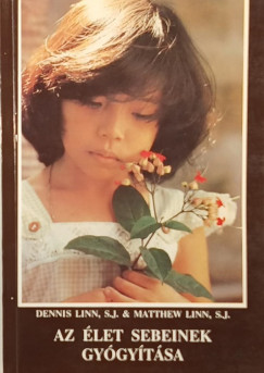 Dennis Linn - Matthew Linn - Az �let sebeinek gy�gy�t�sa