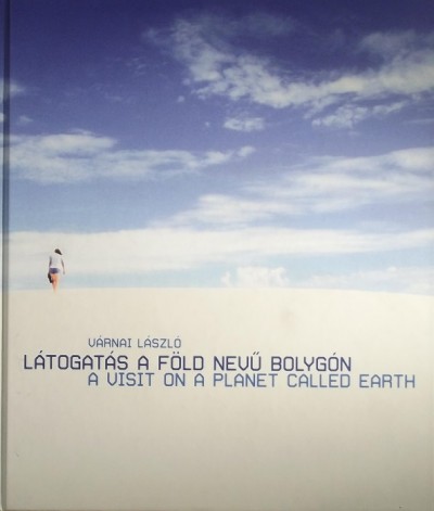 Várnai László - Látogatás a Föld nevű bolygón - A Visit on a Planet Called Earth