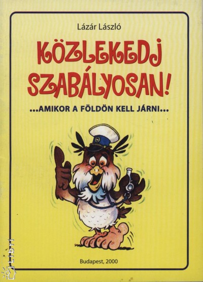 Lázár László - Közlekedj szabályosan!