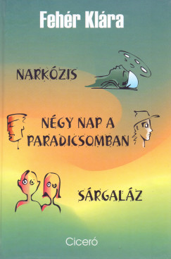 Fehr Klra - Narkzis - Ngy nap a paradicsomban - Srgalz