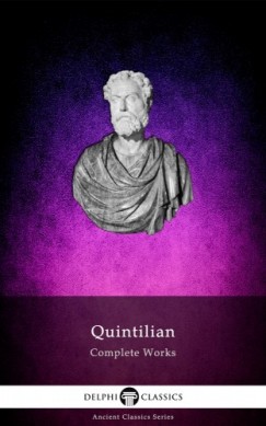 Quintilian Quintilian - Delphi Complete Works of Quintilian (Illustrated)