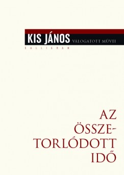 Kis Jnos - Az sszetorldott id