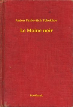 Csehov Anton Pavlovics - Anton Pavlovics Csehov - Le Moine noir