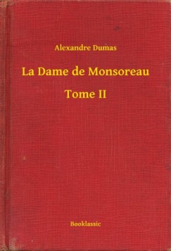 Dumas Alexandre - Alexandre Dumas - La Dame de Monsoreau - Tome II
