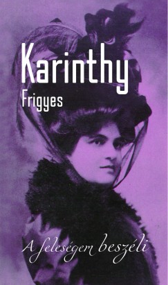 Karinthy Frigyes - A felesgem beszli