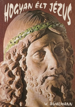 Walter Bühlmann - Hogyan élt Jézus