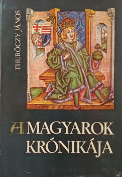 Thurczy Jnos - A magyarok krnikja