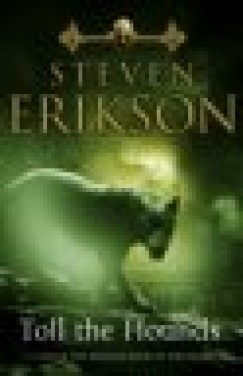 Steven Erikson - Toll the hounds