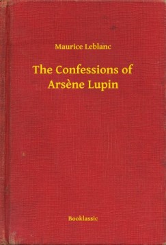 Maurice Leblanc - The Confessions of Ars?ne Lupin