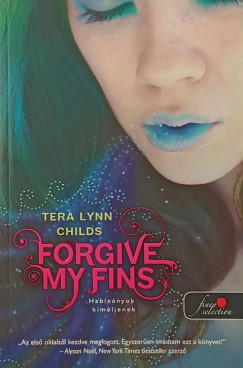 Tera Lynn Childs - Forgive My Fins - Hablenyok kmljenek