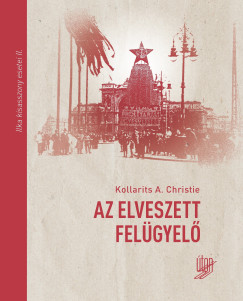 Kollarits A. Christie - Az elveszett felgyel