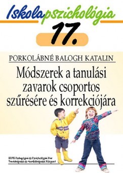 Porkolbn Balogh Katalin - Mdszerek a tanulsi zavarok csoportos szrsre s korrekcijra