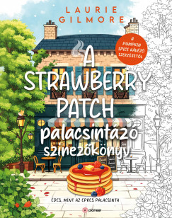 Laurie Gilmore - A Strawberry Patch palacsintázó színezőkönyv