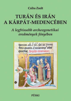 Csiba Zsolt - Tur�n �s Ir�n a K�rp�t-medenc�ben