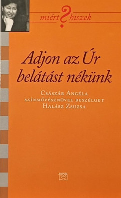 Cs�sz�r Angela - Hal�sz Zsuzsa - Adjon az �r bel�t�st n�k�nk