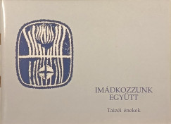 Imdkozzunk egytt - Taizi nekek