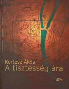 Kertsz kos - A tisztessg ra