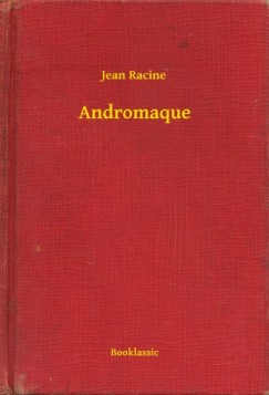 Jean Racine - Andromaque