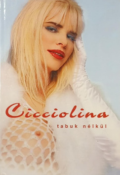 Cicciolina - Scherer Zsuzsa - Cicciolina - Tabuk nélkül