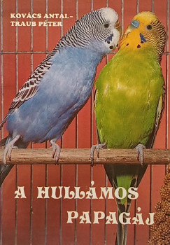 Kov�cs Antal - Traub P�ter - A hull�mos papag�j