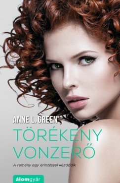 Green Anne L. - Trkeny vonzer - A remny egy rintssel kezddik