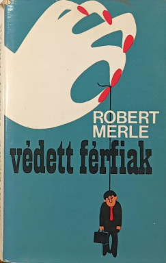 Robert Merle - Vdett frfiak