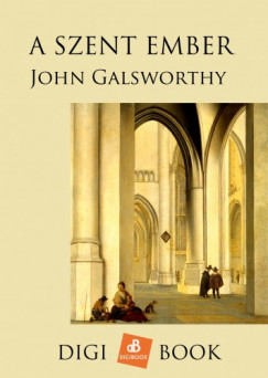 John Galsworthy - Galsworthy John - A szent ember