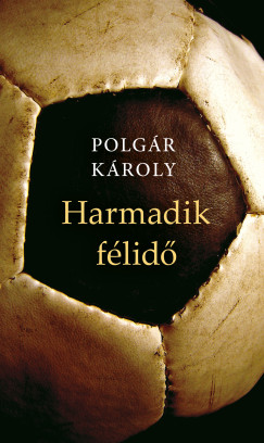 Polgr Kroly - Harmadik flid