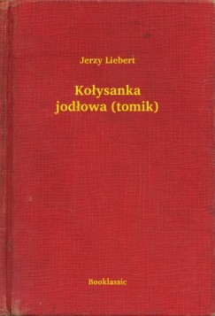 Jerzy Liebert - Ko�ysanka jod�owa (tomik)