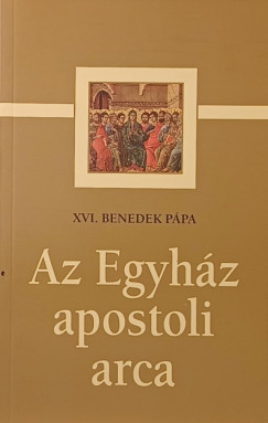 Xvi. Benedek Ppa - Az Egyhz apostoli arca
