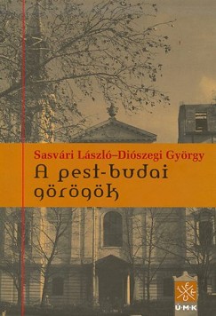 Diszegi Gyrgy - Sasvri Lszl - A pest-budai grgk