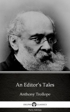 Anthony Trollope - An Editor's Tales by Anthony Trollope (Illustrated)
