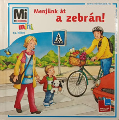 Monika Ehrenreich - Sabine Schuck - M�n-V�rhegyi R�ka  (Szerk.) - Menj�nk �t a zebr�n!