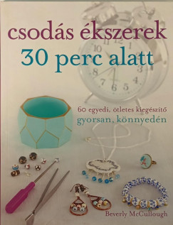 Beverly Mccullough - Csodás ékszerek 30 perc alatt